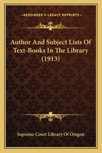 Author And Subject Lists Of Text-Books In The Library (1913)