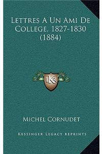 Lettres a Un Ami de College, 1827-1830 (1884)