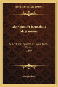 Aborigines Et Incunabula Magyarorum