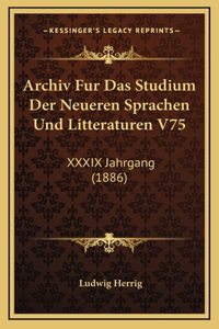 Archiv Fur Das Studium Der Neueren Sprachen Und Litteraturen V75