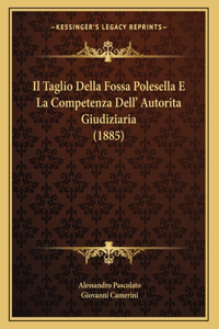 Il Taglio Della Fossa Polesella E La Competenza Dell' Autorita Giudiziaria (1885)