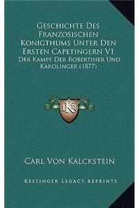 Geschichte Des Franzosischen Konigthums Unter Den Ersten Capetingern V1
