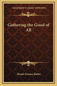 Gathering the Good of All