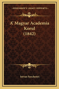A' Magyar Academia Korul (1842)