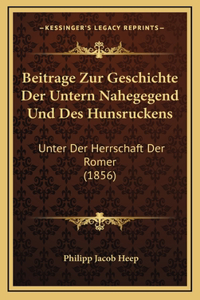 Beitrage Zur Geschichte Der Untern Nahegegend Und Des Hunsruckens