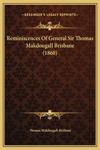 Reminiscences Of General Sir Thomas Makdougall Brisbane (1860)