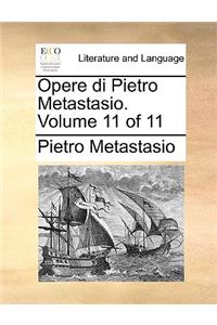 Opere Di Pietro Metastasio. Volume 11 of 11