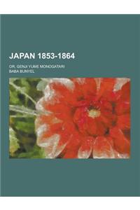 Japan 1853-1864; Or, Genji Yume Monogatari