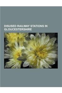 Disused Railway Stations in Gloucestershire