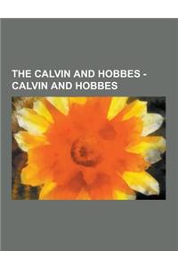 The Calvin and Hobbes - Calvin and Hobbes