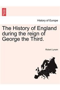 The History of England during the reign of George the Third.