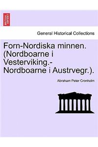Forn-Nordiska minnen. (Nordboarne i Vesterviking.-Nordboarne i Austrvegr.).