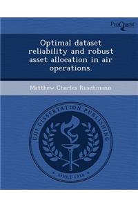 Optimal Dataset Reliability and Robust Asset Allocation in Air Operations