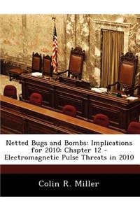 Netted Bugs and Bombs