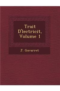 Trait D' Lectricit, Volume 1