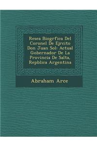 Rese�a Biogr�fica Del Coronel De Ej�rcito Don Juan Sol�
