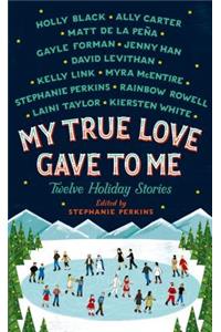 My True Love Gave to Me: Twelve Holiday Stories