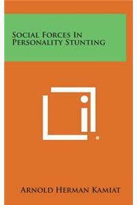 Social Forces in Personality Stunting