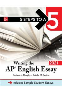 5 Steps to a 5: Writing the AP English Essay 2021