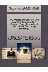 A/S Arcadia, Petitioner, V. Gulf Insurance Company. U.S. Supreme Court Transcript of Record with Supporting Pleadings