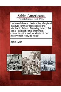 Lecture Delivered Before the Maryland Institute for the Promotion of the Mechanic Arts on Tuesday, March 20, 1855