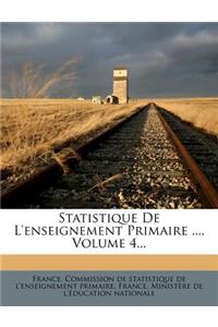 Statistique de L'Enseignement Primaire ..., Volume 4...