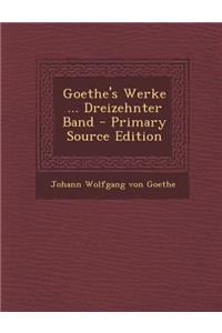 Goethe's Werke ... Dreizehnter Band