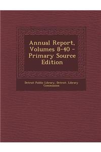 Annual Report, Volumes 8-40
