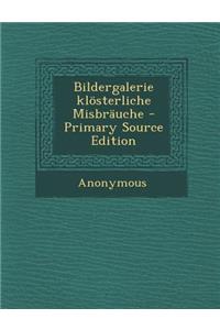Bildergalerie Klosterliche Misbrauche