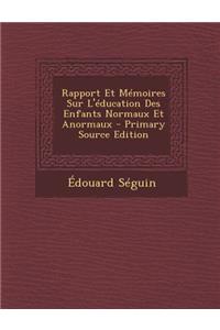 Rapport Et Memoires Sur L'Education Des Enfants Normaux Et Anormaux