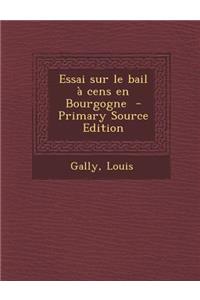Essai Sur Le Bail a Cens En Bourgogne