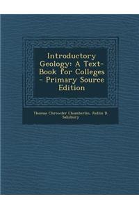 Introductory Geology: A Text-Book for Colleges