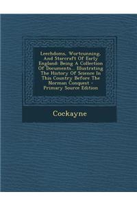 Leechdoms, Wortcunning, And Starcraft Of Early England