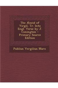 The Aeneid of Virgil, Tr. Into Engl. Verse by J. Conington