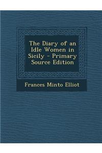 The Diary of an Idle Women in Sicily - Primary Source Edition