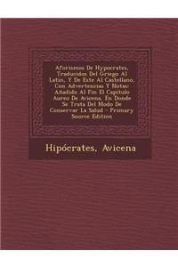 Aforismos De Hypocrates, Traducidos Del Griego Al Latin, Y De Este Al Castellano, Con Advertencias Y Notas