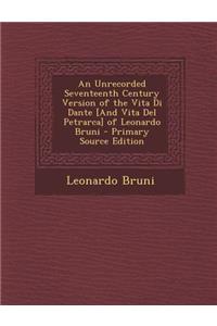 An Unrecorded Seventeenth Century Version of the Vita Di Dante [And Vita del Petrarca] of Leonardo Bruni