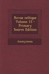 Revue Celtique Volume 15
