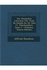 Zur Deutschen Literatur Fur Viola Da Gamba Im 16. Und 17. Jahrhundert, Issue 1 - Primary Source Edition