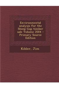 Environmental Analysis for the Sheep Gap Timber Sale Volume 2004 - Primary Source Edition