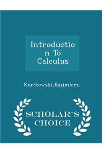 Introduction to Calculus - Scholar's Choice Edition