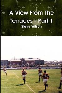 View From The Terraces - Part 1