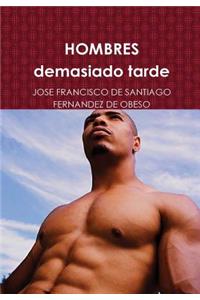 Hombres Demasiado Tarde