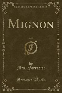 Mignon, Vol. 1 (Classic Reprint)