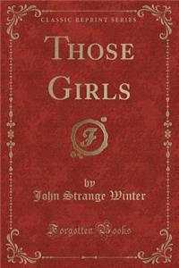 Those Girls (Classic Reprint)