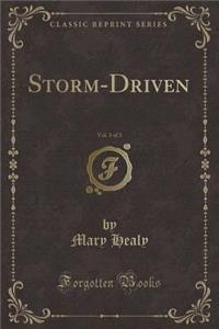 Storm-Driven, Vol. 3 of 3 (Classic Reprint)