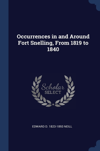 Occurrences in and Around Fort Snelling, From 1819 to 1840