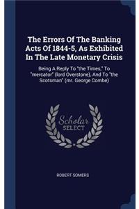 Errors Of The Banking Acts Of 1844-5, As Exhibited In The Late Monetary Crisis