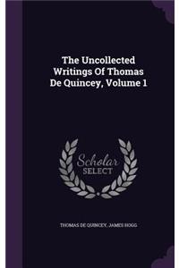 Uncollected Writings Of Thomas De Quincey, Volume 1