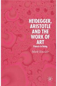 Heidegger, Aristotle and the Work of Art